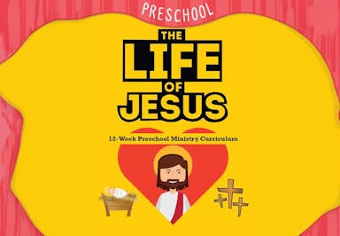 The Life of Jesus 12-Week Preschool Ministry Curriculum