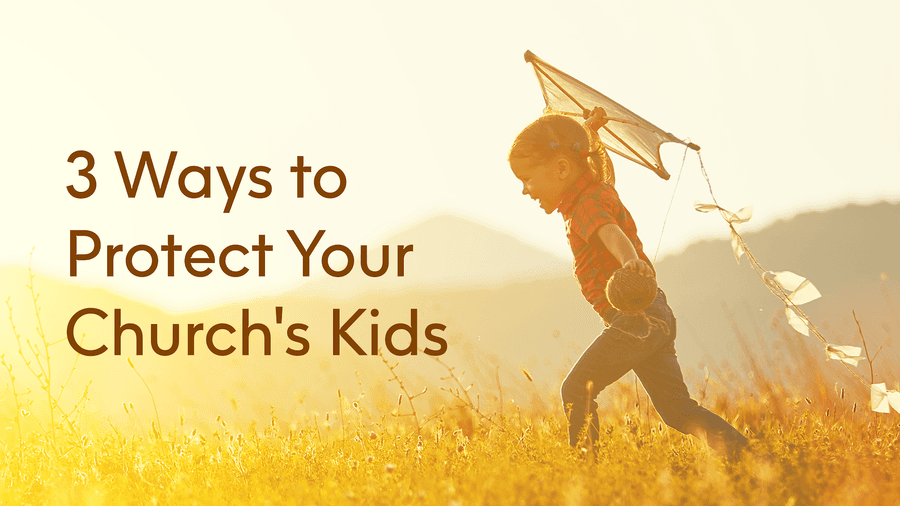 Three Ways to Protect Your Church's Kids