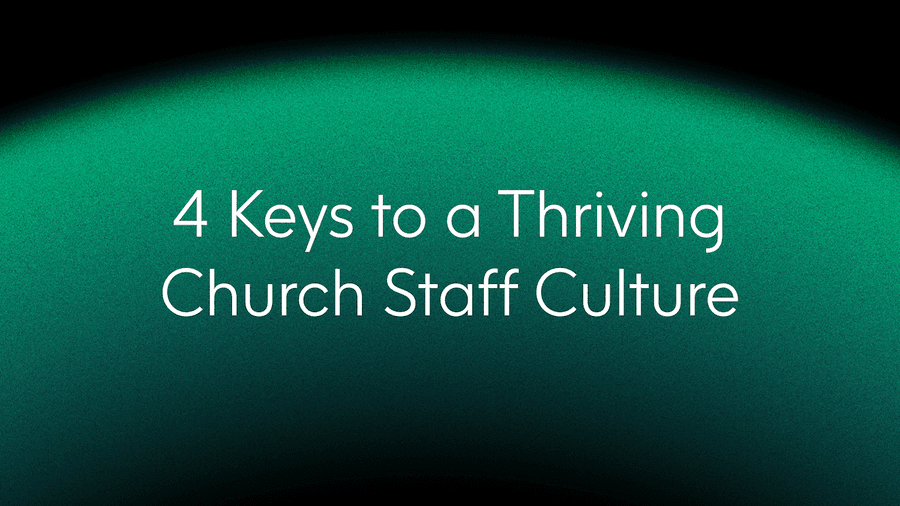 4 Keys to a Thriving Church Staff Culture