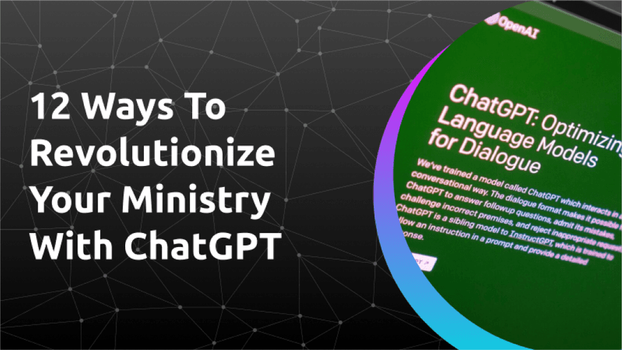 12 Ways To Revolutionize Your Ministry with ChatGPT