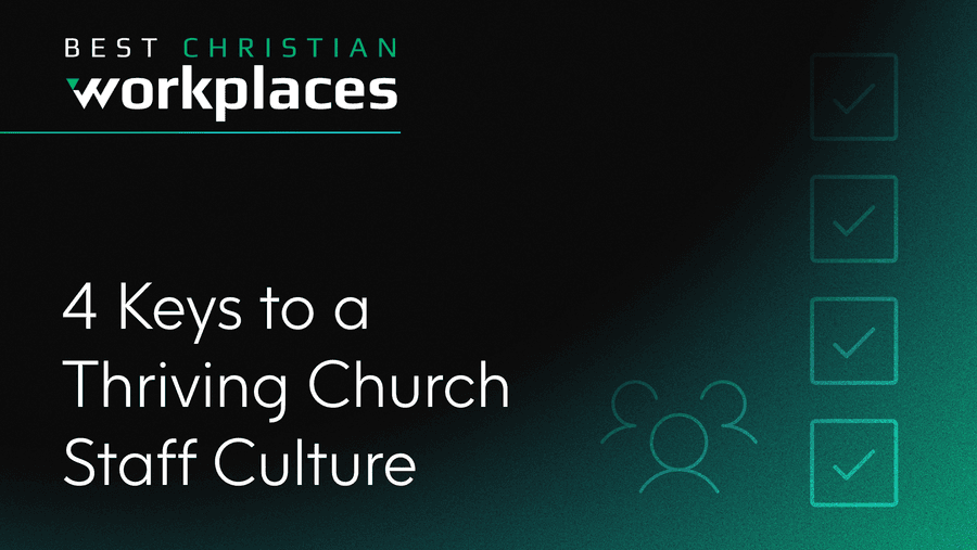 4 Keys to a Thriving Church Staff Culture