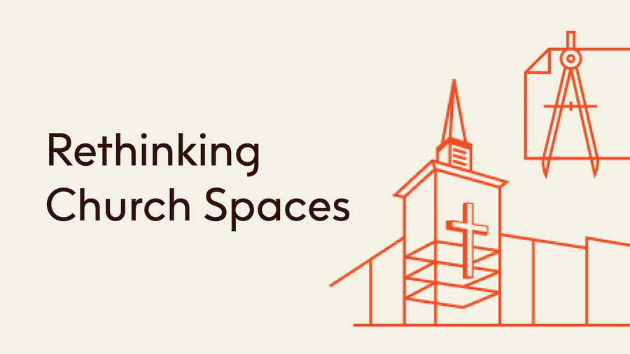 Rethinking Church Spaces