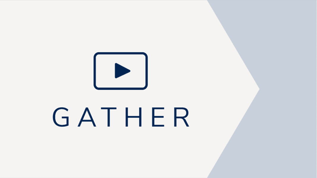A blue play button icon is positioned above the word "GATHER" on a soft blue arrow background.