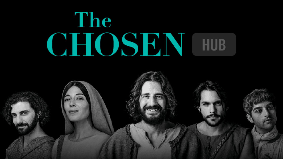 Five characters from The Chosen are pictured in black and white, with a black background. Above them it says "The Chosen Hub"