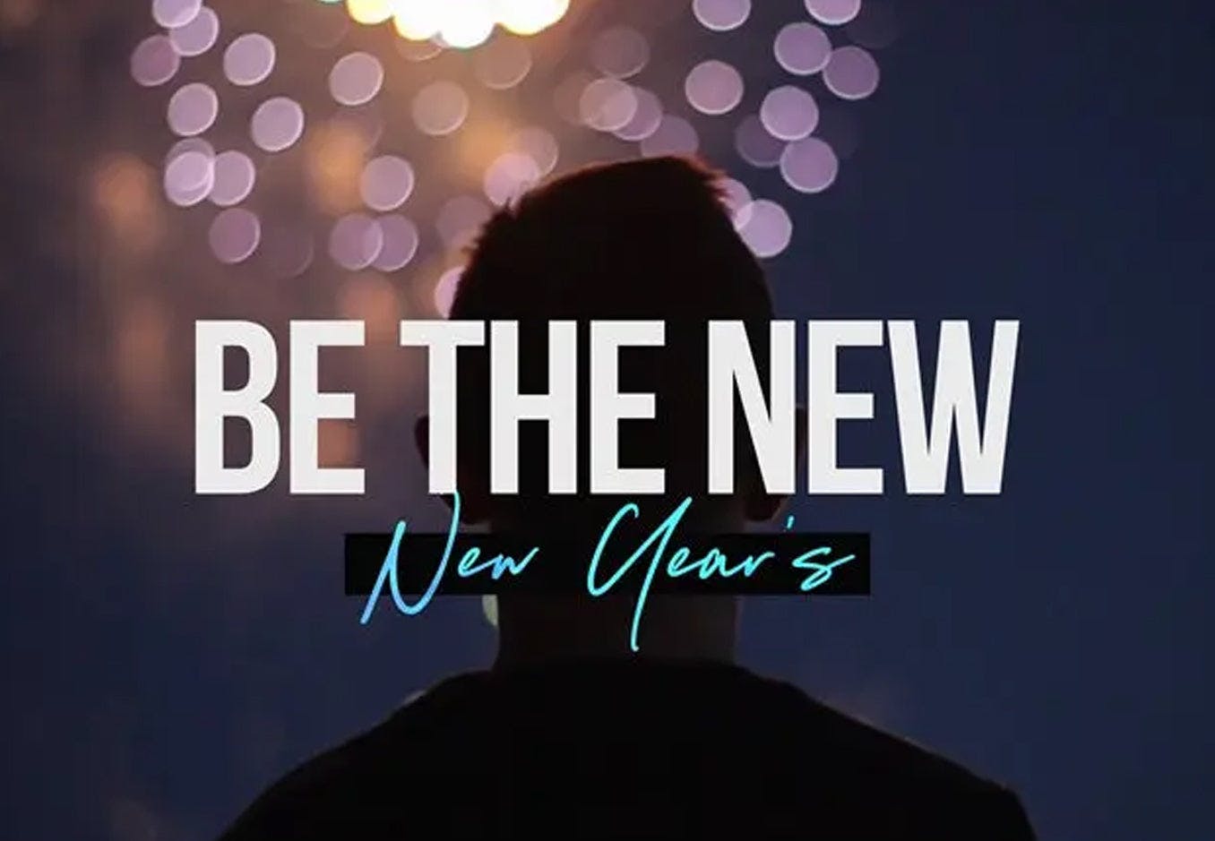 Be The New (New Year's)