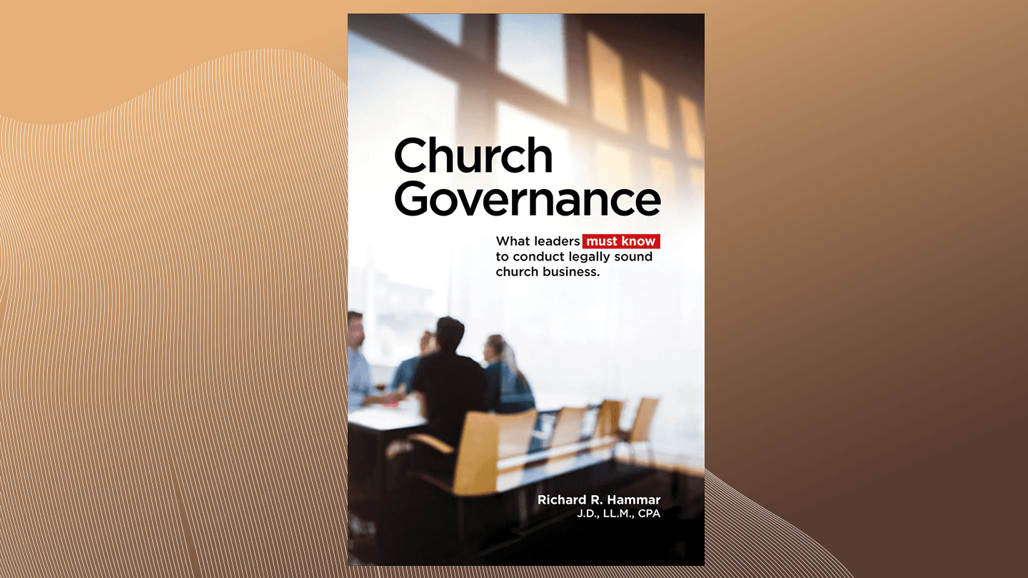 Church Governance: What Leaders Must Know to Conduct Legally Sound Church Business