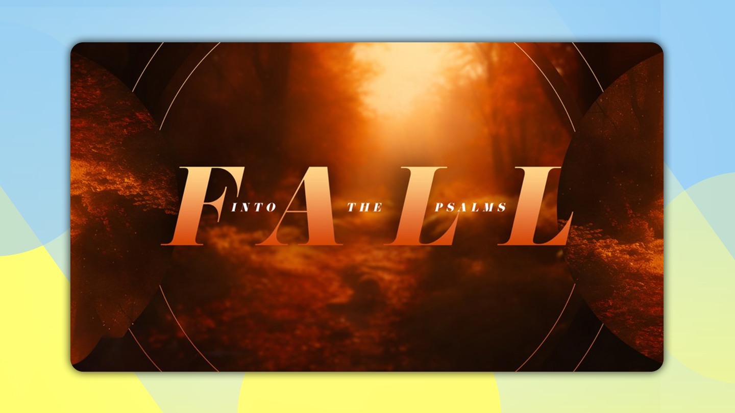 FALL INTO THE PSALMS SERMON