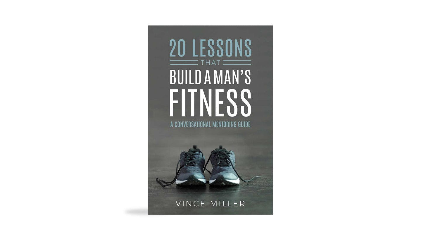 20 Lessons That Build a Man's Fitness: A Conversational Mentoring Guide