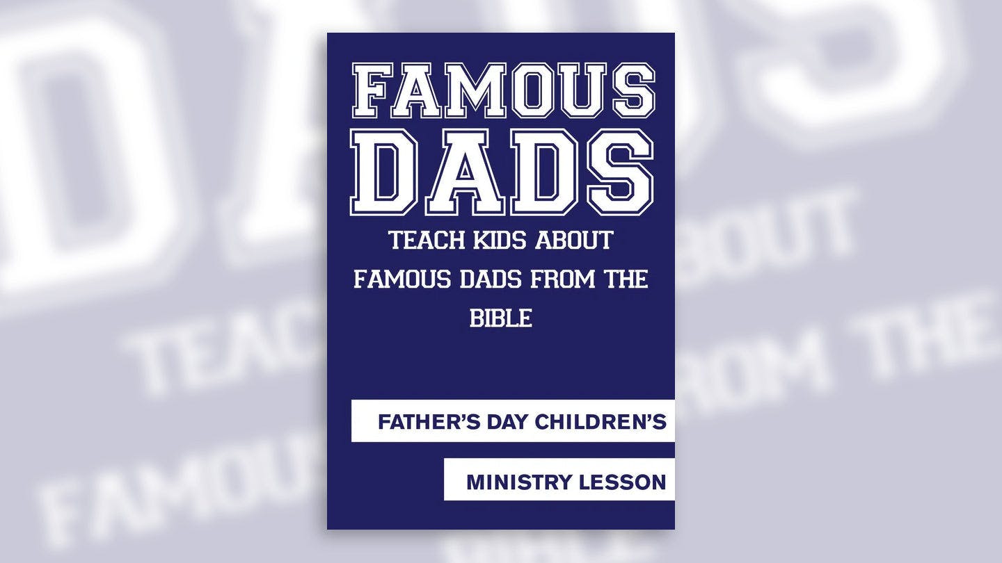 Father's Day Children's Church Lesson - Famous Dads