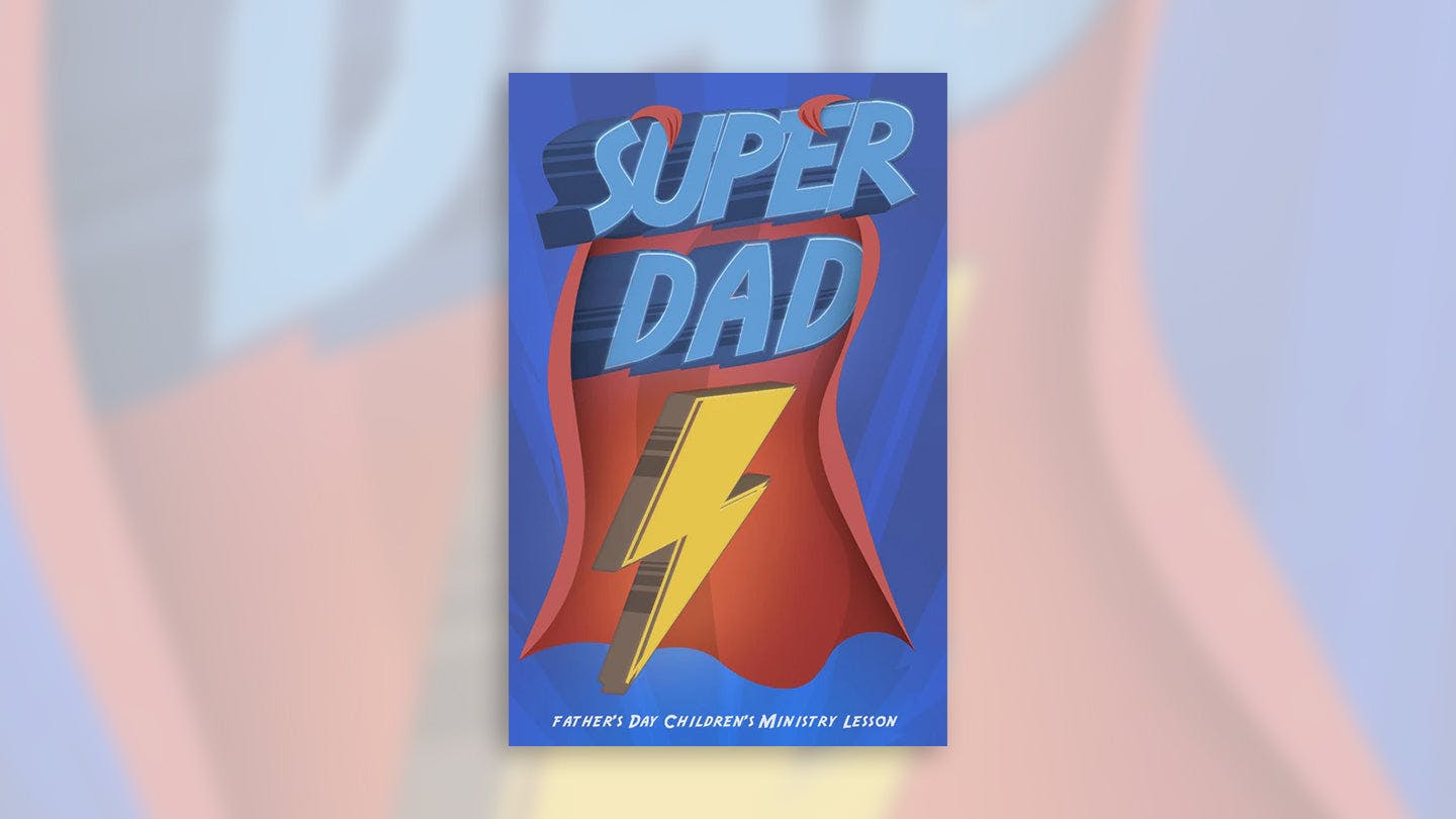 Super Dad Children's Ministry Lesson