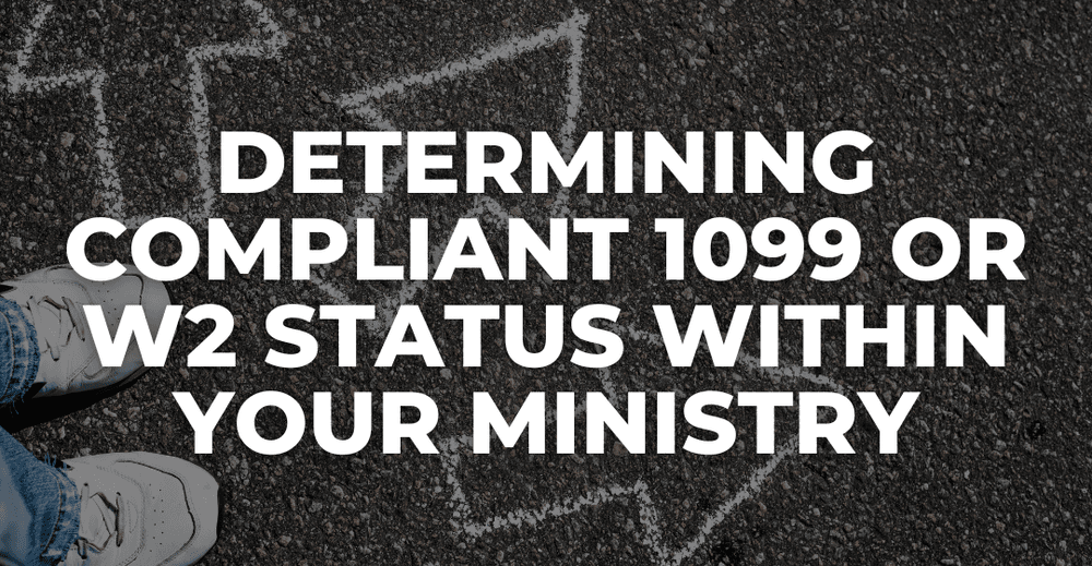 Determining Compliant 1099 or W2 Status Within Your Ministry Webinar