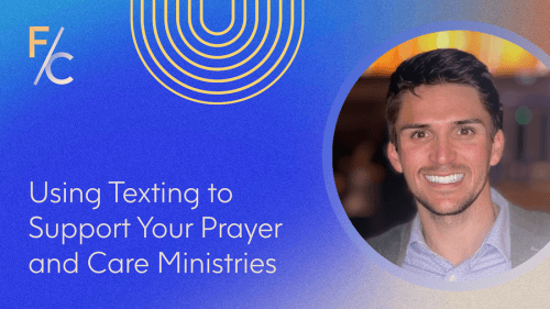 Using Texting to Support Your Prayer and Care Ministries