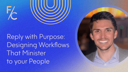 Reply with Purpose: Designing Workflows That Minister to your People