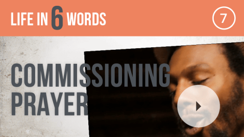 Commissioning Prayer | Week 7