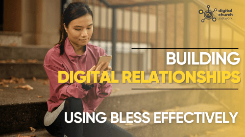 Building Digital Relationships Effectively With BLESS