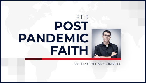 Pt. 3 - Post-Pandemic Faith