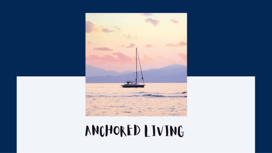 Anchored Living
