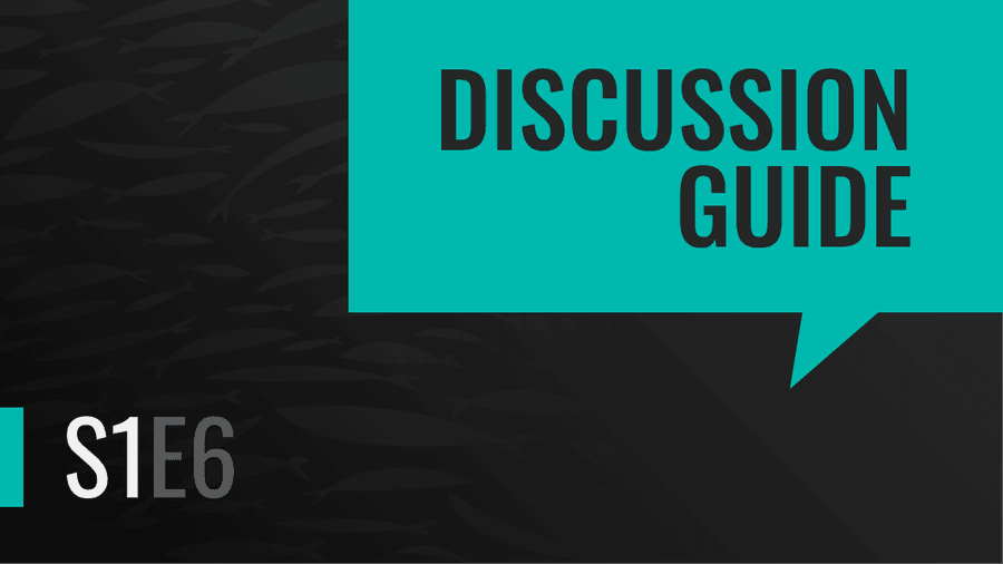 Season 1 Episode Six | Discussion Guide