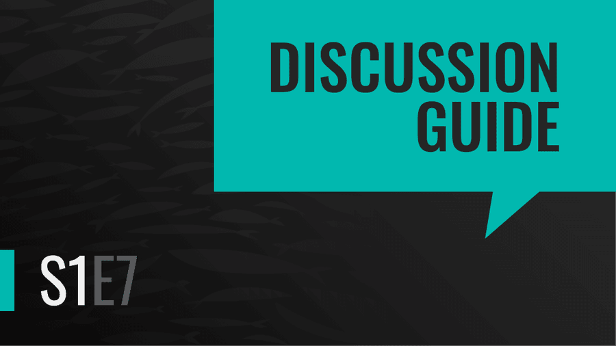 Season 1 Episode Seven | Discussion Guide