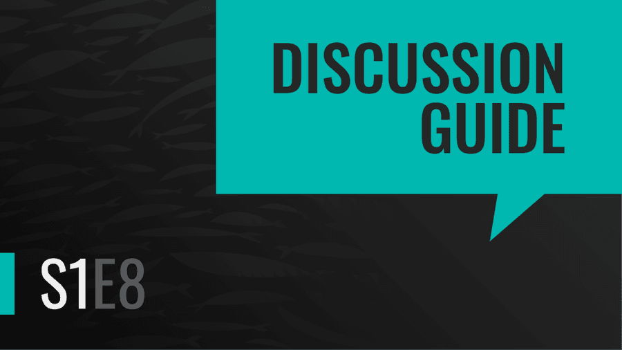 Season 1 Episode Eight | Discussion Guide