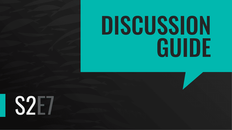 Season 2 Episode Seven | Discussion Guide