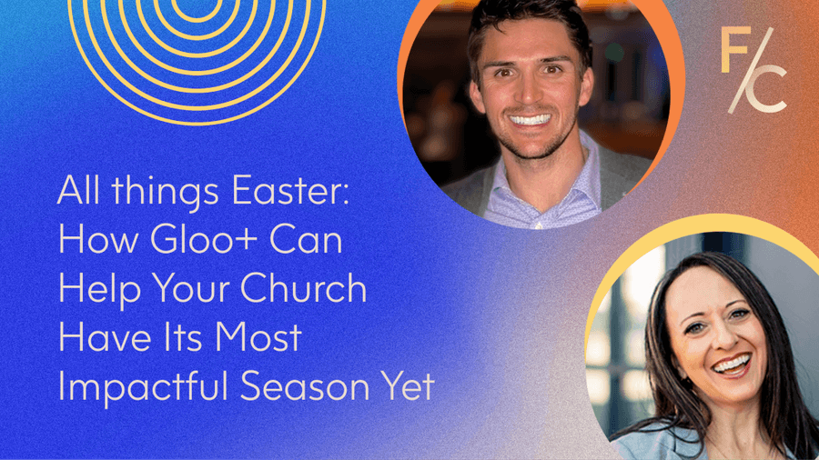 All Things Easter: How Gloo+ Can Help Your Church Have Its Most Impactful Season Yet