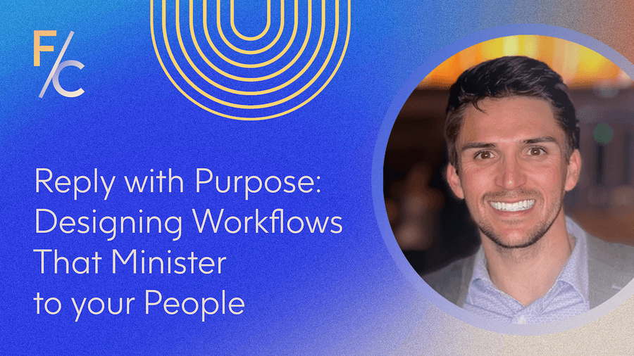 Reply with Purpose: Designing Workflows That Minister to your People