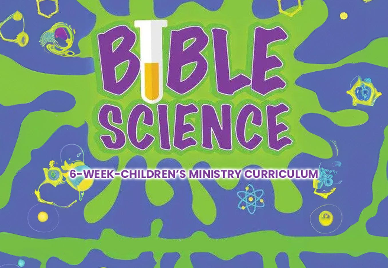 Bible Science 6-Week Children's Ministry Curriculum