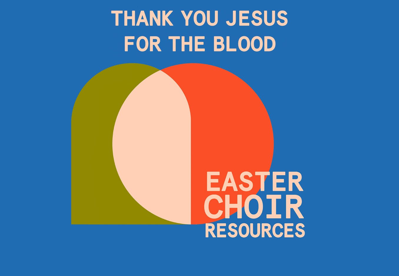 EASTER CHOIR RESOURCES - Thank you Jesus for the Blood