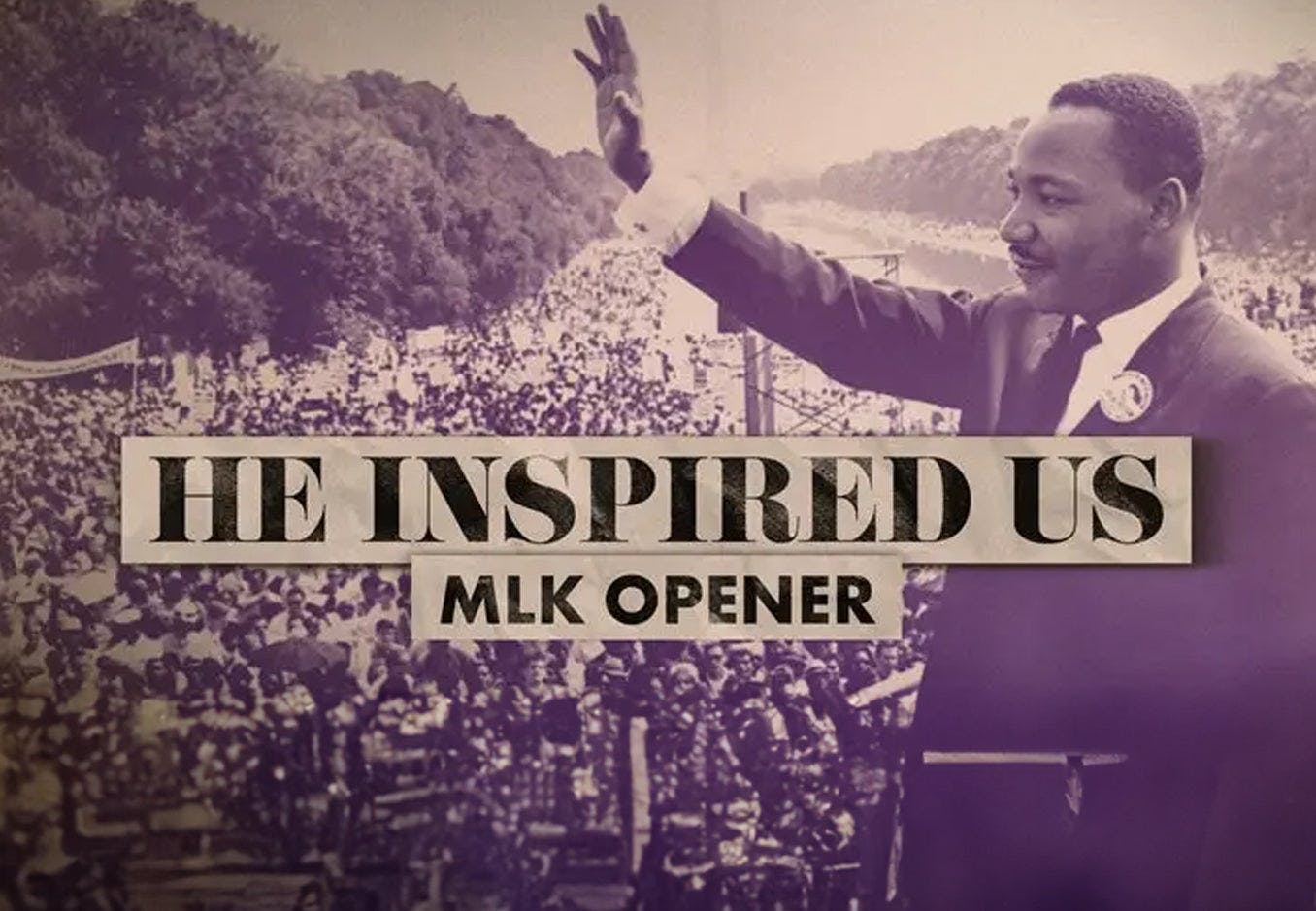 He Inspired Us - MLK Opener