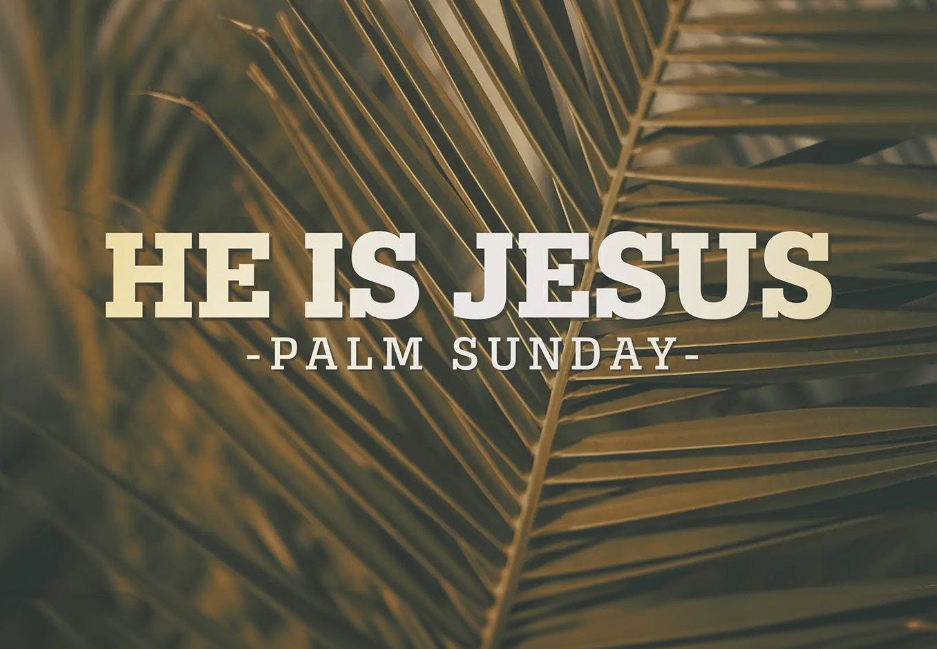 He Is Jesus (Palm Sunday)