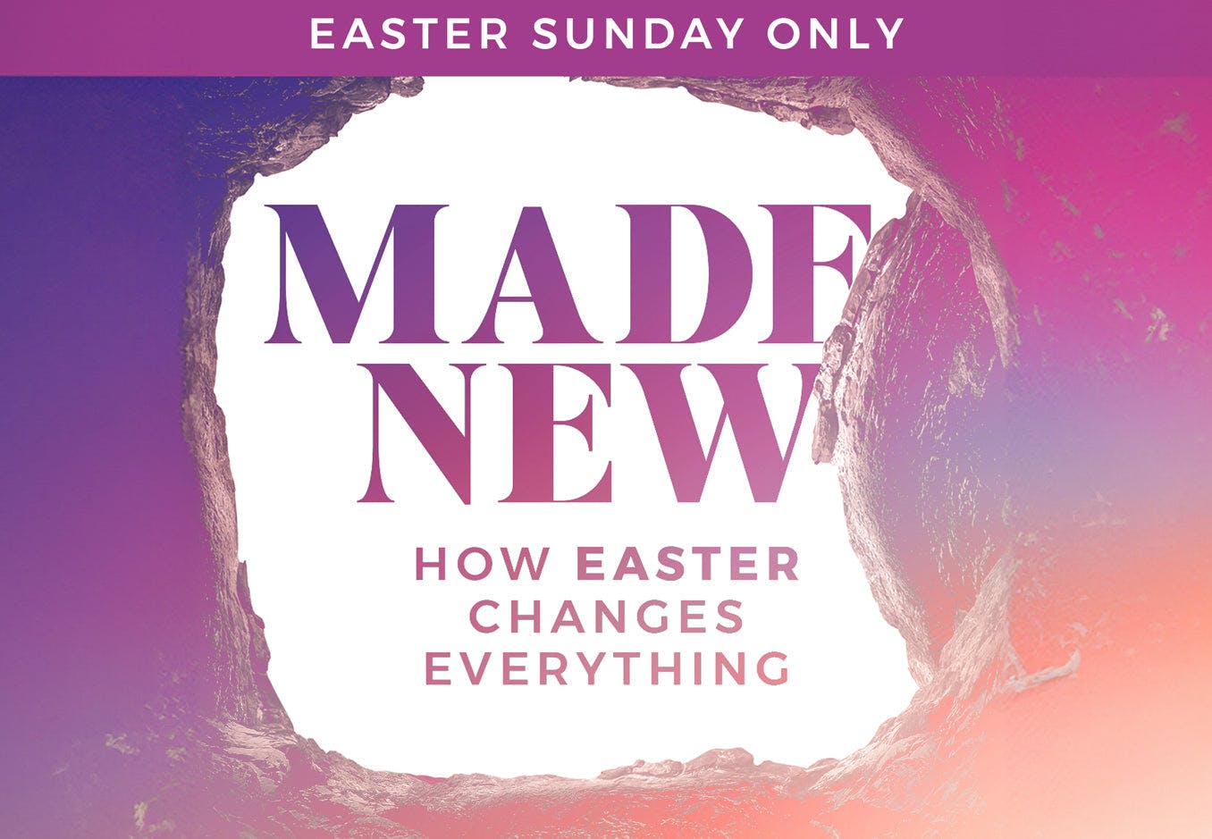 Made New: Easter Sunday Only