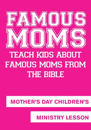 Mother's Day Children's Church Lesson - Famous Moms from the Bible