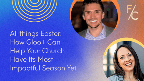 All Things Easter: How Gloo+ Can Help Your Church Have Its Most Impactful Season Yet