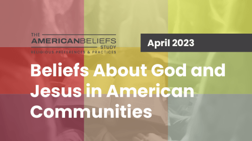 Beliefs about God & Jesus in American Communities