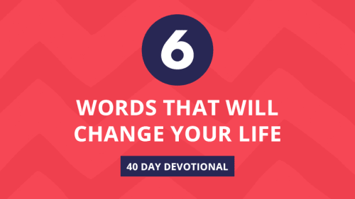 40-Day Devotional | Life in 6 Words