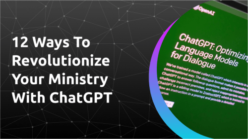 12 Ways To Revolutionize Your Ministry with ChatGPT						